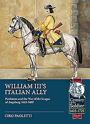Taliansky spojenec Viliama III.: Piemont a vojna Augsburskej ligy 1683-1697 - William III's Italian Ally: Piedmont and the War of the League of Augsburg 1683-1697