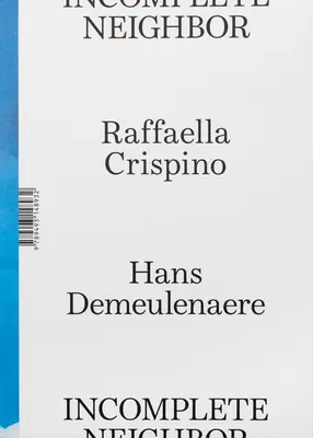 Raffaella Crispino a Hans Demeulenaere: Neúplný sused - Raffaella Crispino and Hans Demeulenaere: Incomplete Neighbor