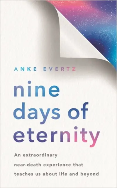 Deväť dní večnosti - Mimoriadny zážitok blízky smrti, ktorý nás učí o živote a o tom, čo nás čaká po ňom - Nine Days of Eternity - An Extraordinary Near-Death Experience That Teaches Us About Life and Beyond