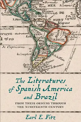 Literatúry španielskej Ameriky a Brazílie: Od ich počiatkov až po devätnáste storočie - The Literatures of Spanish America and Brazil: From Their Origins Through the Nineteenth Century