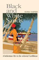 Čierne a biele piesky - Bohémsky život v koloniálnom Karibiku - Black and White Sands - A Bohemian Life in the Colonial Caribbean