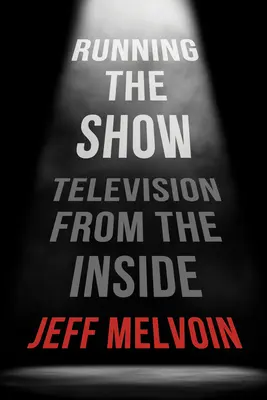 Vedenie programu: Televízia zvnútra - Running the Show: Television from the Inside