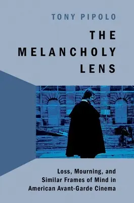 Objektív melanchólie - Strata a smútok v americkom avantgardnom filme - Melancholy Lens - Loss and Mourning in American Avant-Garde Cinema