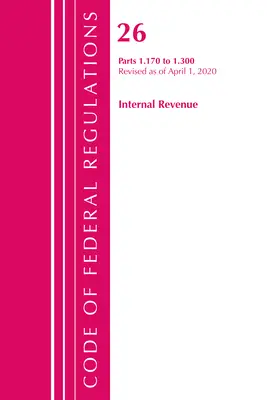 Kódex federálnych predpisov, Hlava 26 Internal Revenue 1.170-1.300, revidované k 1. aprílu 2020 (Úrad federálneho registra (U S )) - Code of Federal Regulations, Title 26 Internal Revenue 1.170-1.300, Revised as of April 1, 2020 (Office of the Federal Register (U S ))