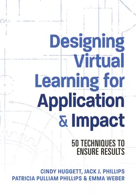 Navrhovanie virtuálneho vzdelávania pre aplikáciu a dopad: 50 techník na zabezpečenie výsledkov - Designing Virtual Learning for Application and Impact: 50 Techniques to Ensure Results