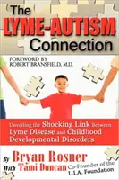 Súvislosť medzi boreliózou a autizmom: Odhalenie šokujúcej súvislosti medzi boreliózou a vývojovými poruchami detí - The Lyme-Autism Connection: Unveiling the Shocking Link Between Lyme Disease and Childhood Developmental Disorders