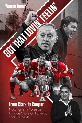 Mám ten pocit lásky - od Clarka po Coopera, jedinečný príbeh Nottingham Forest o nepokojoch a triumfe - Got That Lovin' Feelin' - From Clark to Cooper, Nottingham Forest's Unique Story of Turmoil and Triumph