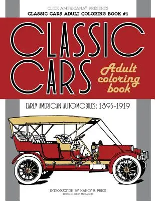 Klasické autá: Kniha na vyfarbovanie pre dospelých č. 1: Rané americké automobily (1895-1919) - Classic Cars Adult Coloring Book #1: Early American Automobiles (1895-1919)