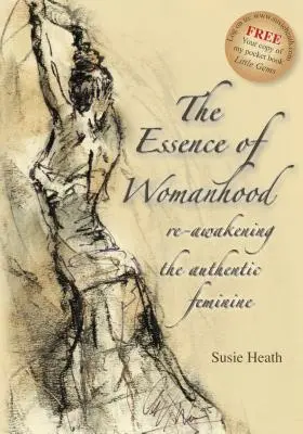 Podstata ženskosti - znovuprebudenie autentickej ženskosti - The Essence of Womanhood - re-awakening the authentic feminine