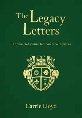 The Legacy Letters: Listy: Denník s podnetmi pre tých, ktorí nás inšpirujú - The Legacy Letters: The Prompted Journal for Those Who Inspire Us