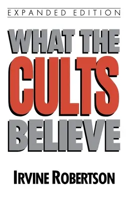 Čomu veria kulty - What the Cults Believe
