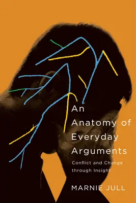 Anatómia každodenných hádok: Konflikt a zmena prostredníctvom vhľadu - An Anatomy of Everyday Arguments: Conflict and Change Through Insight