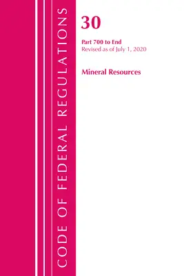 Zákonník federálnych predpisov, hlava 30 Nerastné zdroje 700 - koniec, revidované k 1. júlu 2020 (Úrad federálneho registra (U S )) - Code of Federal Regulations, Title 30 Mineral Resources 700-End, Revised as of July 1, 2020 (Office of the Federal Register (U S ))