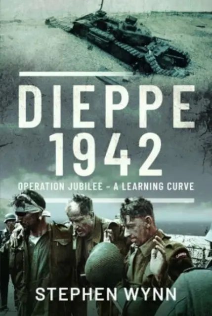 Dieppe - 1942: Operácia Jubilee - učebná krivka - Dieppe - 1942: Operation Jubilee - A Learning Curve