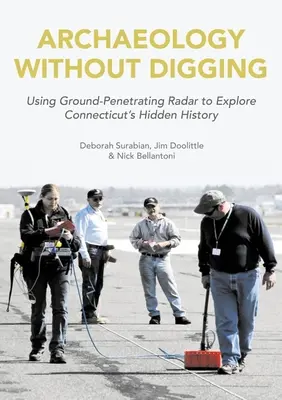 Archeológia bez kopania: História Connecticutu odhalená pomocou georadaru - Archaeology Without Digging: Connecticut History Uncovered by Ground-Penetrating Radar