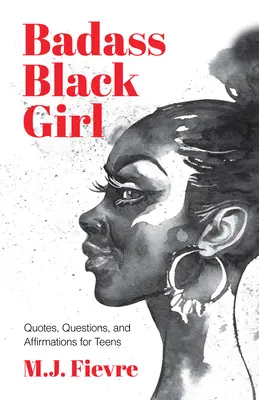 Badass Black Girl (Čierne dievča): (Darček pre dospievajúce dievča): Citáty, otázky a afirmácie pre dospievajúcich - Badass Black Girl: Quotes, Questions, and Affirmations for Teens (Gift for Teenage Girl)
