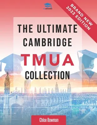 Konečná zbierka Cambridge TMUA: Kompletný sprievodca učebnými osnovami, praktické otázky, skúšobné práce a riešenia minulých prác, ktoré vám pomôžu zvládnuť Camb - The Ultimate Cambridge TMUA Collection: Complete syllabus guide, practice questions, mock papers, and past paper solutions to help you master the Camb