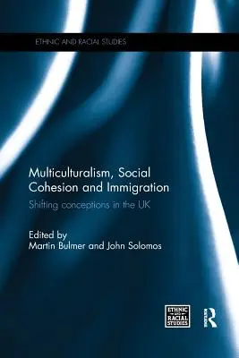 Multikulturalizmus, sociálna súdržnosť a prisťahovalectvo: Posuny v koncepciách v Spojenom kráľovstve - Multiculturalism, Social Cohesion and Immigration: Shifting Conceptions in the UK