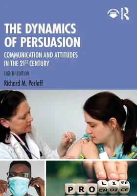 Dynamika presviedčania: Komunikácia a postoje v 21. storočí - The Dynamics of Persuasion: Communication and Attitudes in the 21st Century