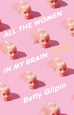 Všetky ženy v mojom mozgu: A iné starosti - All the Women in My Brain: And Other Concerns