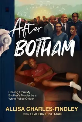 Po Bothamovi: Uzdravenie z vraždy môjho brata policajtom - After Botham: Healing from My Brother's Murder by a Police Officer