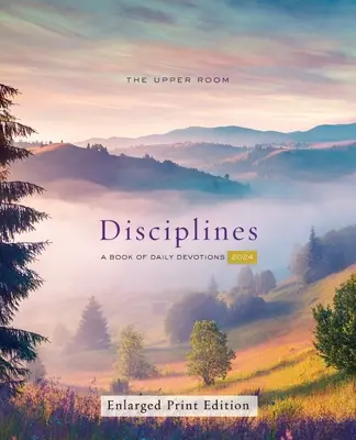 The Upper Room Disciplines 2024, rozšírené tlačené vydanie: Kniha denných pobožností, rozšírené vydanie - The Upper Room Disciplines 2024, Enlarged Print Edition: A Book of Daily Devotions