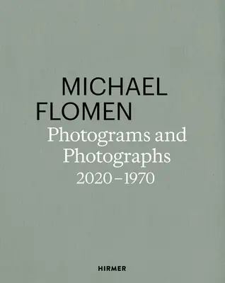 Michael Flomen: Flom: Fotogramy a fotografie. 2020-1970 - Michael Flomen: Photograms and Photographs. 2020-1970