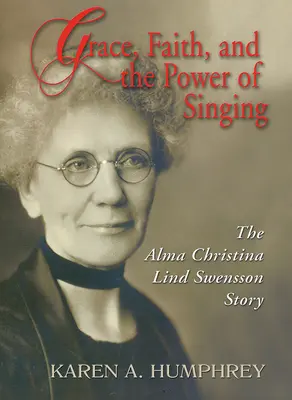 Milosť, viera a sila spevu: Príbeh Almy Christiny Lind Swenssonovej - Grace, Faith, and the Power of Singing: The Alma Christina Lind Swensson Story