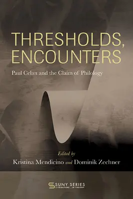 Prahy, stretnutia: Paul Celan a nárok filológie - Thresholds, Encounters: Paul Celan and the Claim of Philology