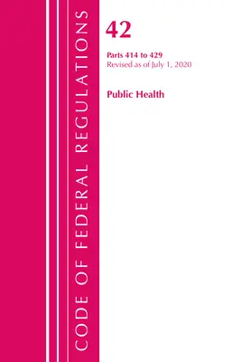 Zákonník federálnych predpisov, hlava 42 Verejné zdravie 414-429, revidovaný k 1. októbru 2020 (Úrad federálneho registra (U S )) - Code of Federal Regulations, Title 42 Public Health 414-429, Revised as of October 1, 2020 (Office of the Federal Register (U S ))