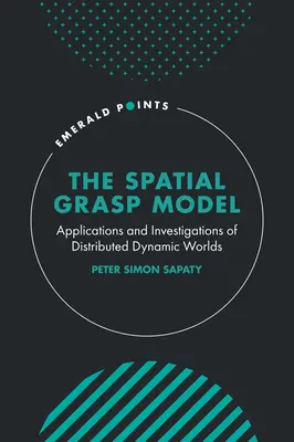 Model priestorového uchopenia: Aplikácie a skúmanie distribuovaných dynamických svetov - The Spatial Grasp Model: Applications and Investigations of Distributed Dynamic Worlds
