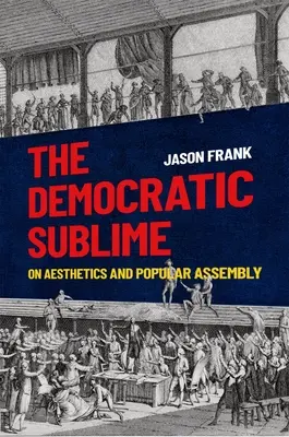 Demokratická vznešenosť - O estetike a ľudovom zhromaždení - Democratic Sublime - On Aesthetics and Popular Assembly