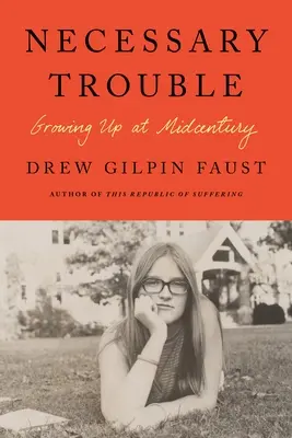 Nevyhnutné problémy: Dospievanie v polovici storočia - Necessary Trouble: Growing Up at Midcentury