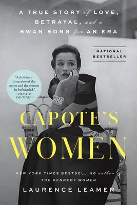 Capoteho ženy: Capote: Pravdivý príbeh o láske, zrade a labutej piesni pre jednu éru - Capote's Women: A True Story of Love, Betrayal, and a Swan Song for an Era