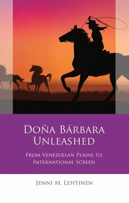 Doa Brbara Unleashed: Z venezuelských plání na medzinárodné plátno - Doa Brbara Unleashed: From Venezuelan Plains to International Screen