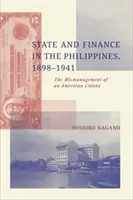 Štát a financie na Filipínach v rokoch 1898 - 1941 - zlé hospodárenie americkej kolónie - State and Finance in the Philippines, 1898-1941 - The Mismanagement of an American Colony
