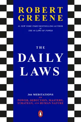 Denné zákony: Zákony zákonov: 366 meditácií o moci, zvádzaní, majstrovstve, stratégii a ľudskej povahe - The Daily Laws: 366 Meditations on Power, Seduction, Mastery, Strategy, and Human Nature