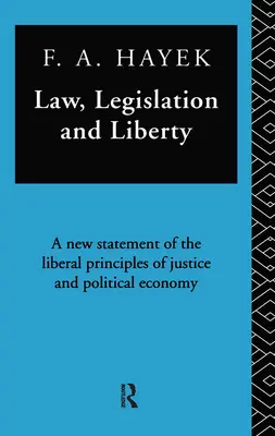 Právo, legislatíva a sloboda: Nové vyhlásenie liberálnych princípov spravodlivosti a politickej ekonómie - Law, Legislation, and Liberty: A New Statement of the Liberal Principles of Justice and Political Economy