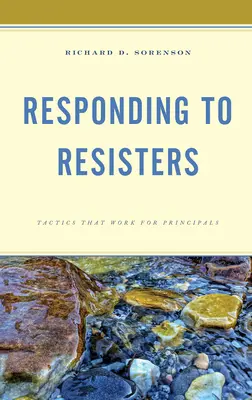Reagovanie na odporcov: Taktiky, ktoré fungujú pre riaditeľov škôl - Responding to Resisters: Tactics that Work for Principals