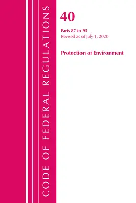 Zákonník federálnych predpisov, Hlava 40 Ochrana životného prostredia 87-95, revidovaný k 1. júlu 2020 (Úrad federálneho registra (U S )) - Code of Federal Regulations, Title 40 Protection of the Environment 87-95, Revised as of July 1, 2020 (Office of the Federal Register (U S ))