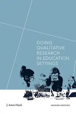 Kvalitatívny výskum vo vzdelávacích zariadeniach, druhé vydanie - Doing Qualitative Research in Education Settings, Second Edition