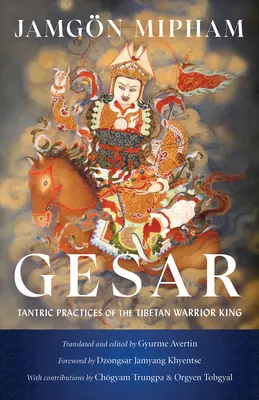 Gesar: Tantrické praktiky tibetského kráľa bojovníka - Gesar: Tantric Practices of the Tibetan Warrior King