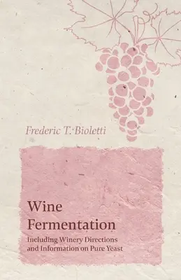 Kvasenie vína - vrátane návodu na výrobu vína a informácií o čistých kvasinkách - Wine Fermentation - Including Winery Directions and Information on Pure Yeast