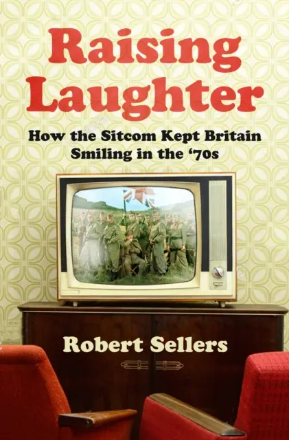 Zvyšovanie smiechu - Ako sitcom udržiaval úsmev na tvári Británie v 70. rokoch - Raising Laughter - How the Sitcom Kept Britain Smiling in the '70s