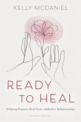 Pripravená na uzdravenie: Pomoc ženám pri liečení zo závislostných vzťahov - Ready to Heal: Helping Women Heal from Addictive Relationships