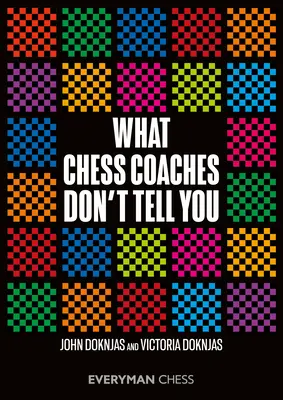 Čo vám šachoví tréneri nehovoria - What Chess Coaches Don't Tell You