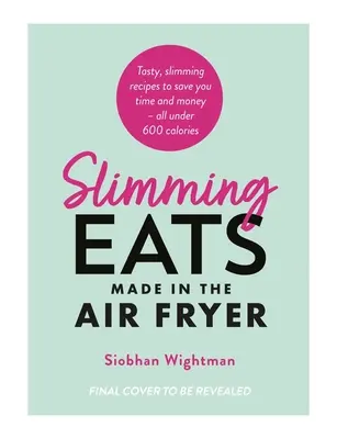 Jedlá na chudnutie pripravené vo fritéze - Slimming Eats Made in the Air Fryer