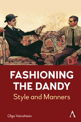 Fashioning the Dandy: Štýl a spôsoby - Fashioning the Dandy: Style and Manners