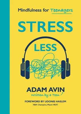 Menej stresu: Mindfulness for Teenagers / Všímavosť pre tínedžerov - Stress Less: Mindfulness for Teenagers
