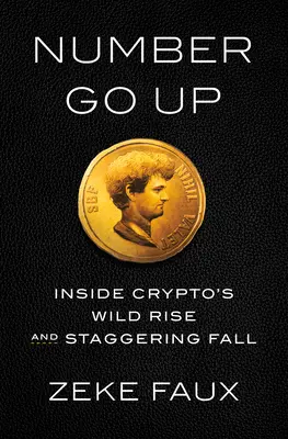 Číslo ide hore: Vnútri divokého vzostupu a ohromujúceho pádu kryptomeny - Number Go Up: Inside Crypto's Wild Rise and Staggering Fall